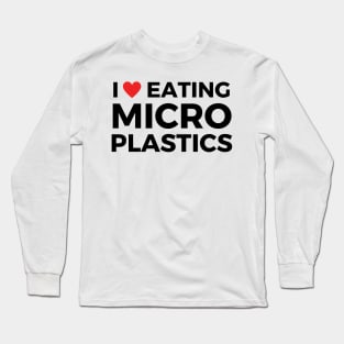 i love eating microplastics Long Sleeve T-Shirt